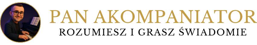 Pan Akompaniator - Rozumiesz i grasz świadomie
